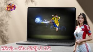 Kèo Chấp 2 1/2 Là Gì? Rikvip Giải thích Cho Anh Em Tân thủ