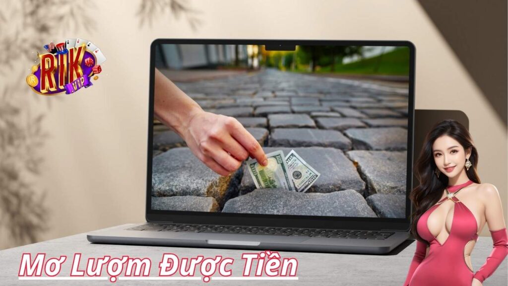 Mơ thấy nhặt được tiền đánh con gì?