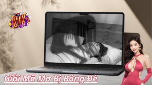Rikvip Giải mã giấc chiêm bao thấy bóng đè